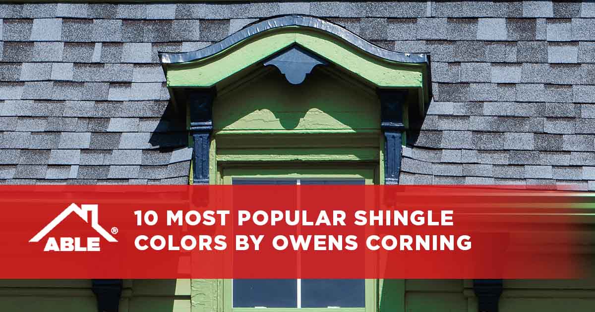 10 Most Popular Shingle Colors by Owens Corning - Able Roofing